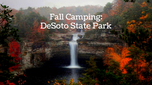 Fall Camping Weekend Getaway: DeSoto State Park