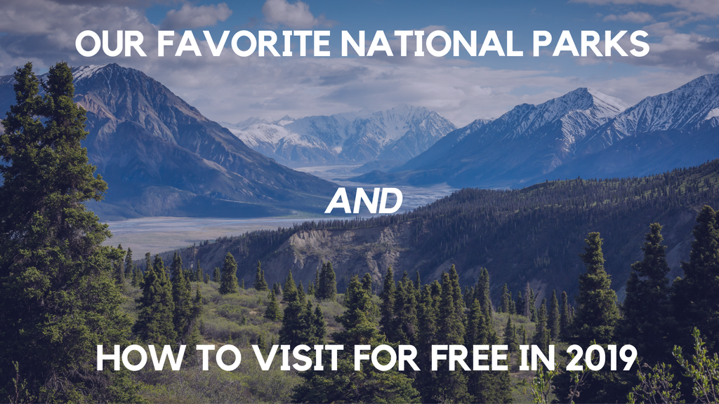 Our Favorite National Parks and How to Visit for Free in 2019