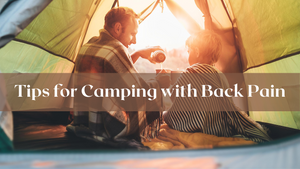 Tips for Camping with Back Pain