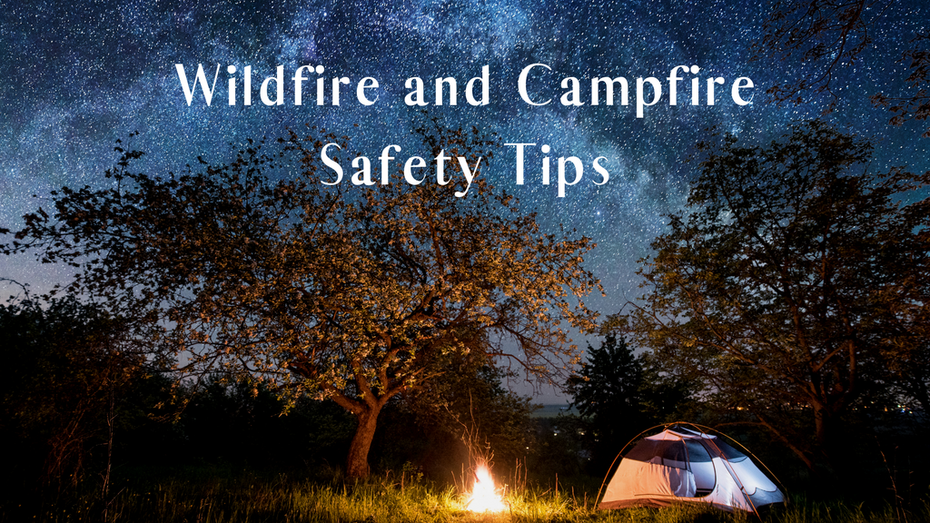 Wildfire and Campfire Safety Tips