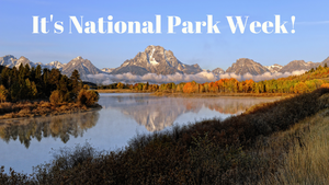 It's National Park Week!